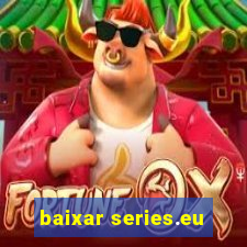 baixar series.eu